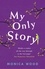 My Only Story. A stunning tale of redemption filled with humour and heart