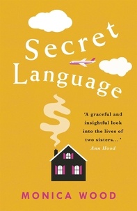 Monica Wood - Secret Language - A touching tale of the lives of two sisters.