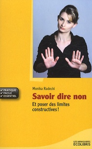 Monicka Radecki - Savoir dire non - Et poser des limites constructives !.