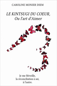 Le Kintsugi du cœur, ou l'art d'aimer