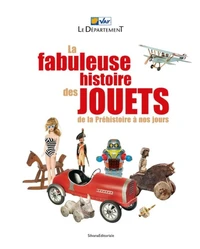 La fabuleuse histoire des jouets de la Préhistoire à nos jours