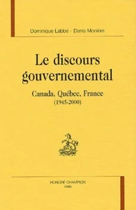 Le Discours Gouvernemental. Canada, Quebec, France (1945-2000)