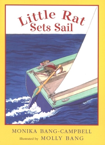 Monika Bang-Campbell et Molly Bang - Little Rat Sets Sail.
