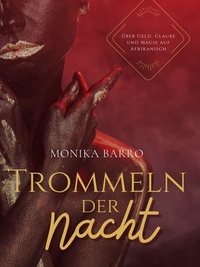 Monika Barro - Trommeln der Nacht - über Geld, Glaube und Magie auf Afrikanisch.