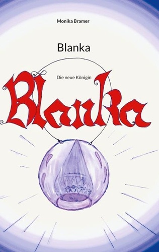 Monika Bramer - Blanka - Die neue Königin.