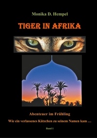 Monika D. Hempel - Tiger in Afrika - Abenteuer im Frühling.