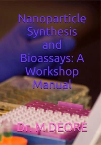 Nanoparticle Synthesis and Bioassays: A Workshop Manual