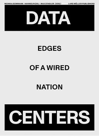 Monika Dommann - Data centers - Edges of a wired nation.