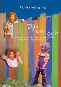 Monika Felsing - Du on ech - Ein oberhessisches Buch für Kinder der 60er und 70er und für Kinder von heute und morgen.