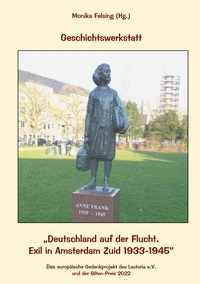 Monika Felsing - Geschichtswerkstatt - Deutschland auf der Flucht. Exil in Amsterdam Zuid 1933-1945.