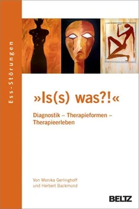 »Is(s) was?!« Ess-Störungen: Diagnostik – Therapieformen – Therapieerleben