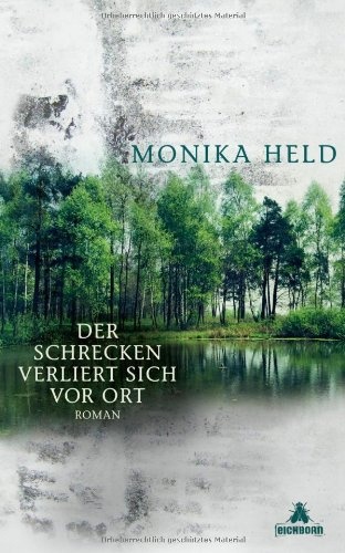 Monika Held - Der Schrecken Verliert sich vor Ort.