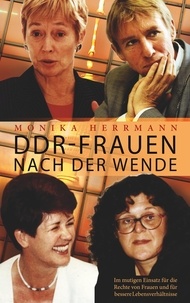 Monika Herrmann - DDR-Frauen nach der Wende - Im mutigen Einsatz für die Rechte von Frauen und für bessere Lebensverhältnisse.