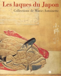 Monika Kopplin - Les Laques Du Japon. Collections De Marie-Antoinette.