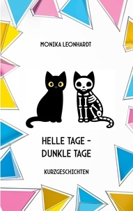 Monika Leonhardt - Helle Tage - Dunkle Tage - Kurzgeschichten.