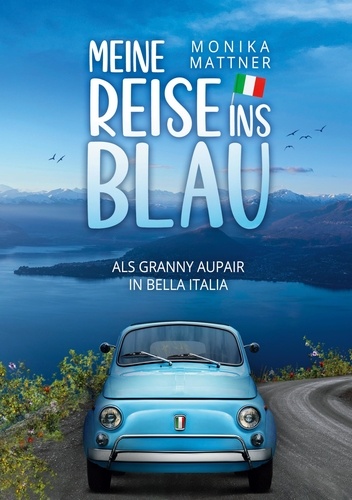 Meine Reise ins Blau. Als Granny Aupair in Bella Italia
