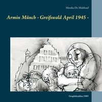 Monika Multhauf - Armin Münch - Greifswald April 1945 - - Graphikzyklus 1985.