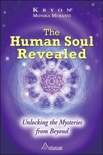 Monika Muranyi - The Human Soul Revealed - Unlocking the Mysteries from Beyond.