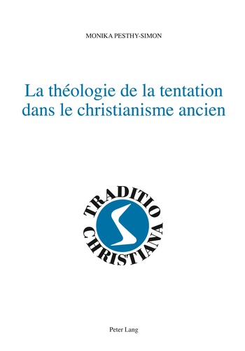 Monika Pesthy-simon - La théologie de la tentation dans le christianisme ancien.