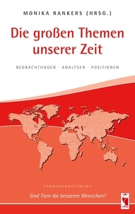 Monika Rankers - Die großen Themen unserer Zeit - Beobachtungen · Analysen · Positionen. 30. Ausgabe.