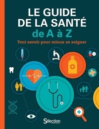 Le guide de la santé de A à Z - Tout savoir pour mieux se soigner.pdf