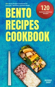 120+ Bento Recipes Cookbook – Everyday Japanese Lunchbox Magic