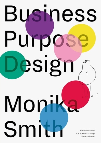 Business Purpose Design. Ein Leitmodell für zukunftsfähige Unternehmen
