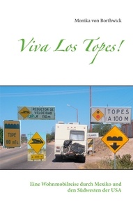 Monika von Borthwick - Viva Los Topes! - Eine Wohnmobilreise durch Mexiko und den Südwesten der USA.