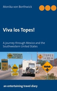 Monika von Borthwick - Viva los Topes! - A journey through Mexico and the Southwestern United States.