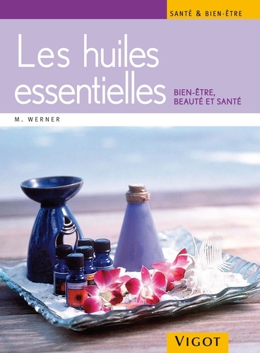 Monika Werner - Les huiles essentielles.