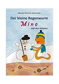 Monika Wimmer-Schumann - Der kleine Regenwurm Mino hilft dem Nikolaus.