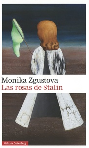 Monika Zgustova - Las rosas de Stalin.