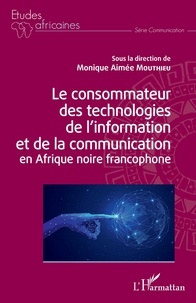 Monique Aimée Mouthieu - Le consommateur des technologies de l'information et de la communication en Afrique noire francophone.