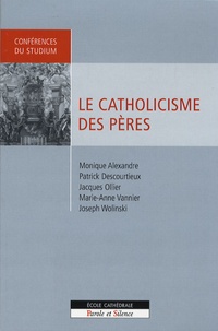 Monique Alexandre et Patrick Descourtieux - Le catholicisme des pères.