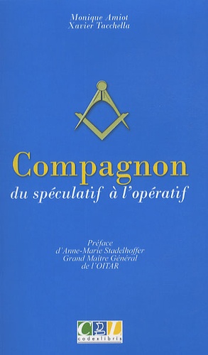 Monique Amiot et Xavier Tacchella - Compagnon - Du spéculatif à l'opératif.