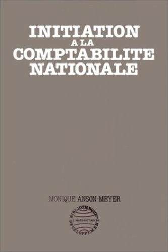 Monique Anson-Meyer - Initiation à la comptabilité nationale.