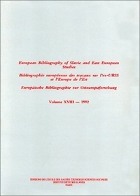 Monique Armand et Wanda Gaignebet - Bibliographie européenne des travaux sur l'ex-Urss et l'Europe de l'Est/European Bibliography of Slavonic and East European Studies/Europäische Bibliographie zur Osteuropaforschung - Tome 18, 1992.