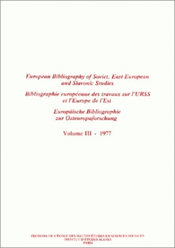 Monique Armand et Marguerite Aymard - Bibliographie européenne des travaux sur l'URSS et l'Europe de l'Est/European Bibliography of Soviet, East European and Slavonic Studies/Europäische Bibliographie zur Osteuropaforschung - Tome 3, 1977.