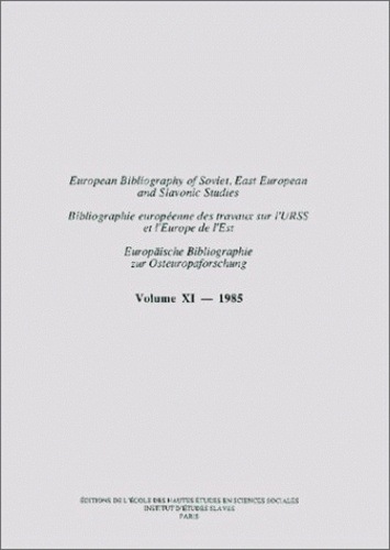 Monique Armand et Marguerite Aymard - Bibliographie européenne des travaux sur l'URSS et l'Europe de l'Est/European Bibliography of Soviet, East European and Slavonic Studies/Europäische Bibliographie zur Osteuropaforschung - Tome 11, 1985.