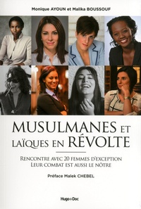 Monique Ayoun et Malika Boussouf - Musulmanes et laïques en révolte - Rencontre avec 20 femmes d'exception, leur combat est aussi le nôtre.