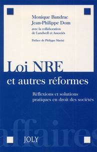 Monique Bandrac et Jean-Philippe Dom - Loi Nre Et Autres Reformes. Reflexions Et Solutions Pratiques En Droit Des Societes.