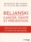 Beljanski - cancer, santé et prévention. Protocoles d'action et pistes de réflexion