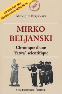 Monique Beljanski - Mirko Beljanski - Chronique d'une "fatwa" scientifique.