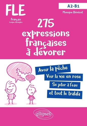 FLE 275 expressions françaises à dévorer avec exercices corrigés A2-B1