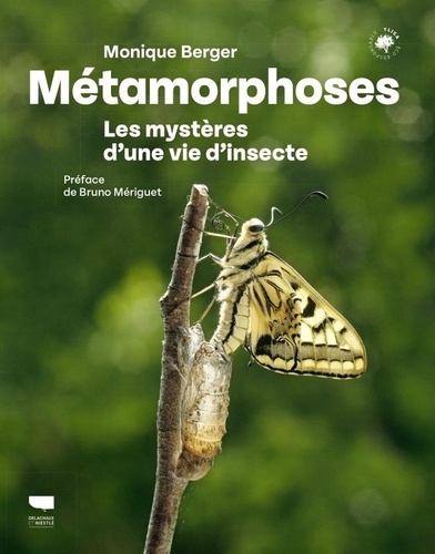 Métamorphoses. Les mystères d'une vie d'insecte