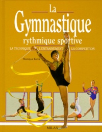 LA GYMNASTIQUE RYTHMIQUE SPORTIVE. La technique, lentraînement, la compétition.pdf