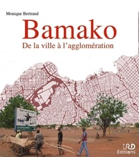 Monique Bertrand - Bamako - De la ville à l'agglomération.