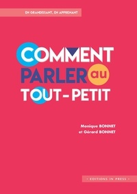 Monique Bonnet et Gérard Bonnet - Comment parler au tout-petit.