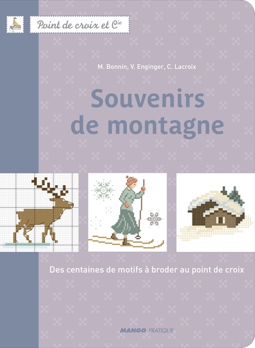 Monique Bonnin et Véronique Enginger - Souvenirs de montagne - Des centaines de motifs à broder au point de croix.