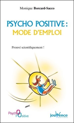 Psycho positive, mode d'emploi. Prouvé scientifiquement !